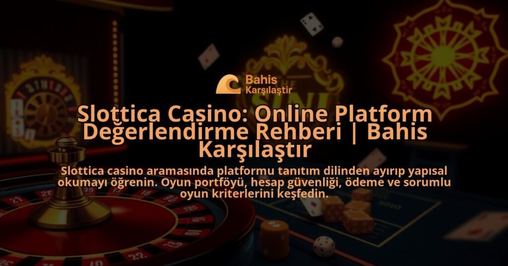Slottica-Casino-Online-Platform-Degerlendirme-Rehberi-Bahis-Karsilastir-overlay-1788166613.jpg