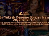 En-Yuksek-Deneme-Bonusu-Nasil-Degerlendirilir-overlay-1789756619.jpg