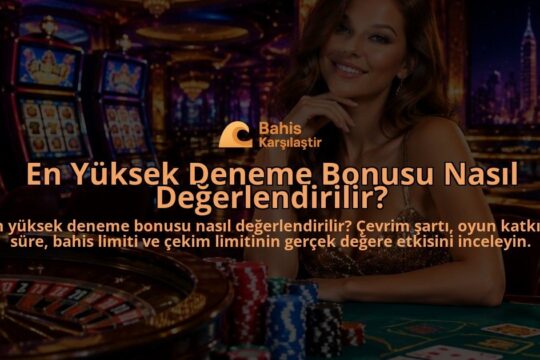 En-Yuksek-Deneme-Bonusu-Nasil-Degerlendirilir-overlay-1789756619.jpg